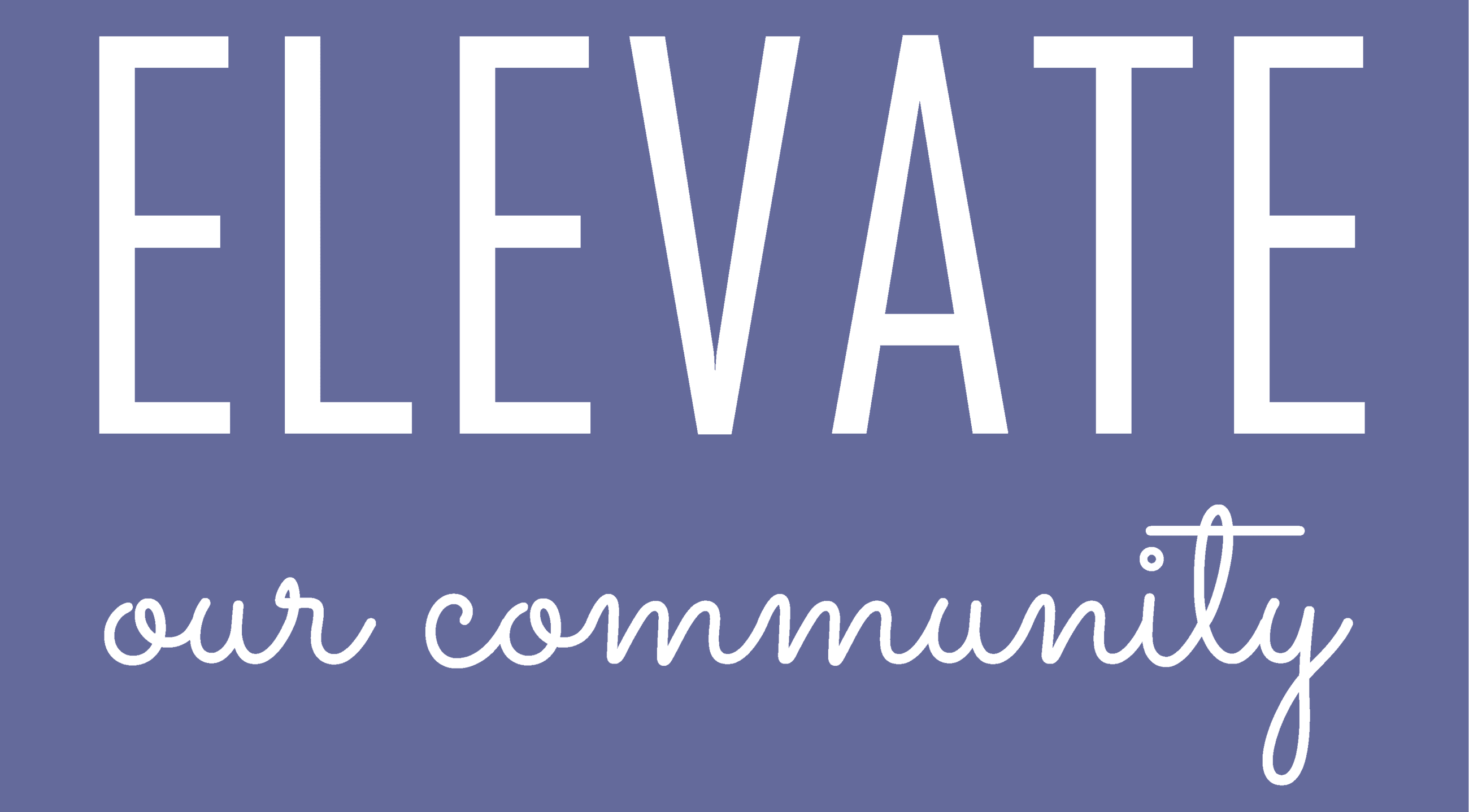 Elevate Our Community_White_Purple Background